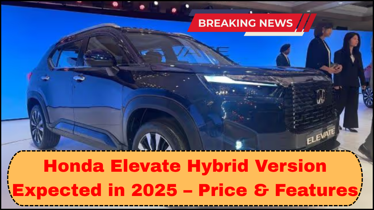 Honda Elevate Hybrid Version Expected in 2025 – Price & Features