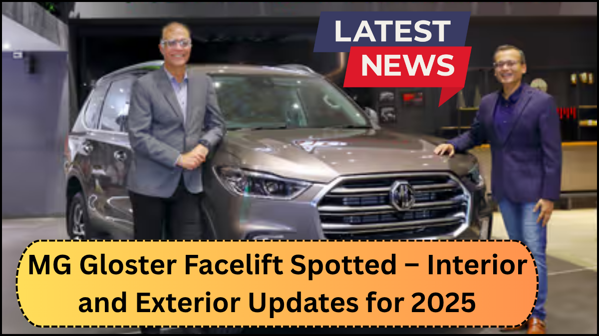MG Gloster Facelift Spotted – Interior and Exterior Updates for 2025