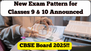 CBSE Board 2025: New Exam Pattern for Classes 9 & 10 Announced