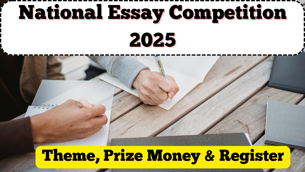 National Essay Competition 2025: Theme, Prize Money & How to Register