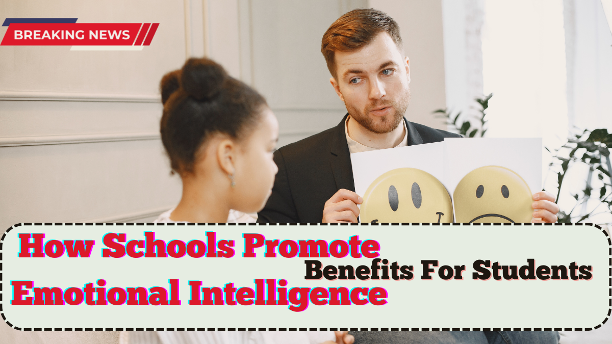 How Schools Promote Emotional Intelligence 2025 – Benefits For Students