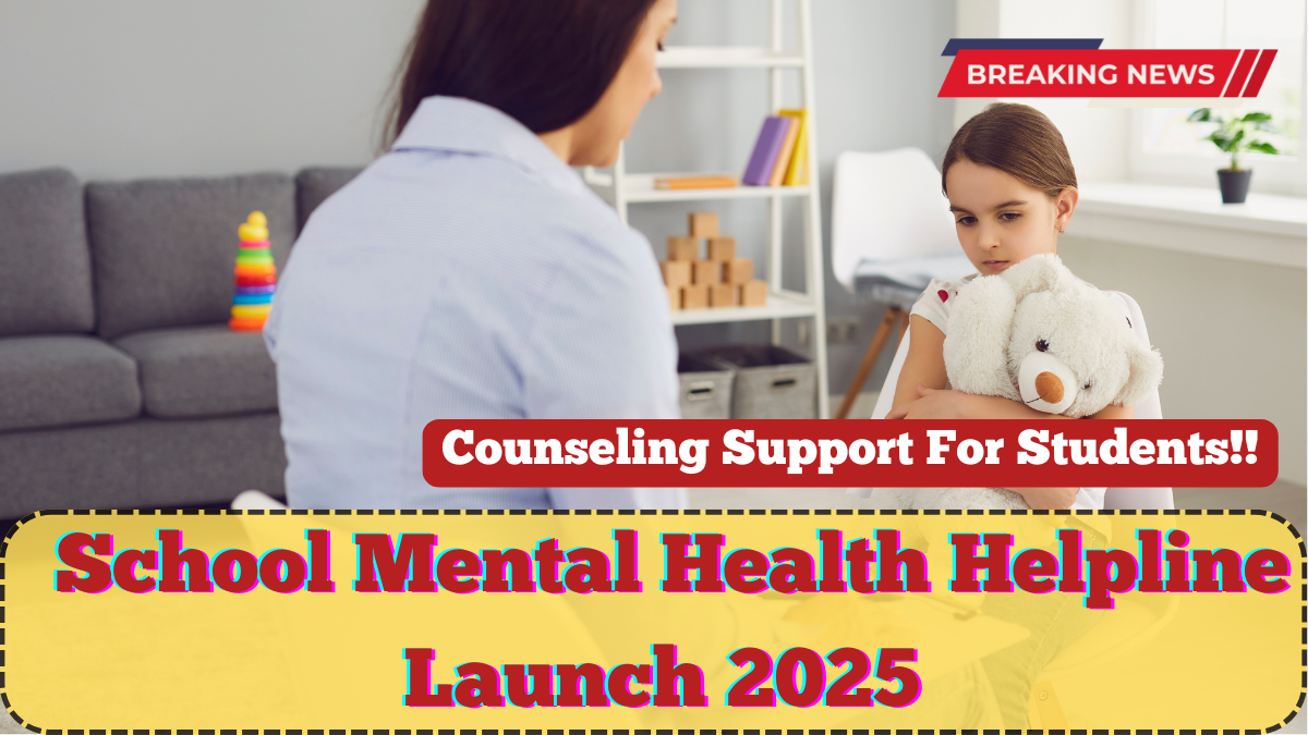 School Mental Health Helpline Launch 2025 – Counseling Support For Students