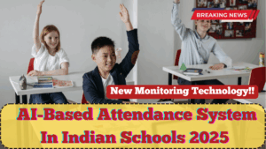 AI-Based Attendance System In Indian Schools 2025 – New Monitoring Technology Explained
