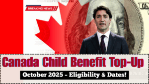 Canada Child Benefit Top-Up October 2025 – Eligibility & Dates