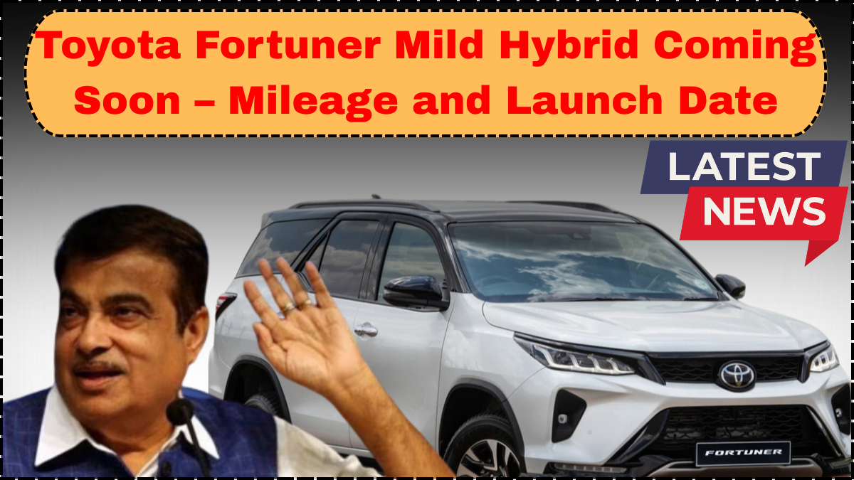 Toyota Fortuner Mild Hybrid Coming Soon – Mileage and Launch Date