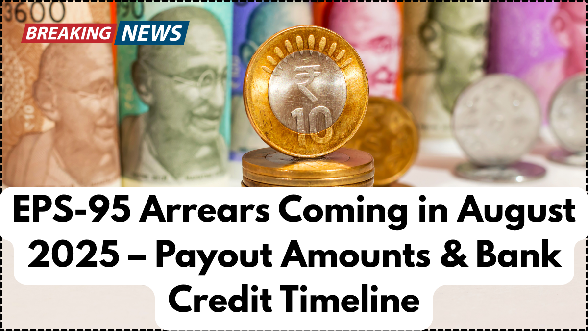 EPS-95 Arrears Coming in August 2025 – Payout Amounts & Bank Credit Timeline